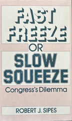 FAST FREEZE OR SLOW SQUEEZE Congress's Dilemna