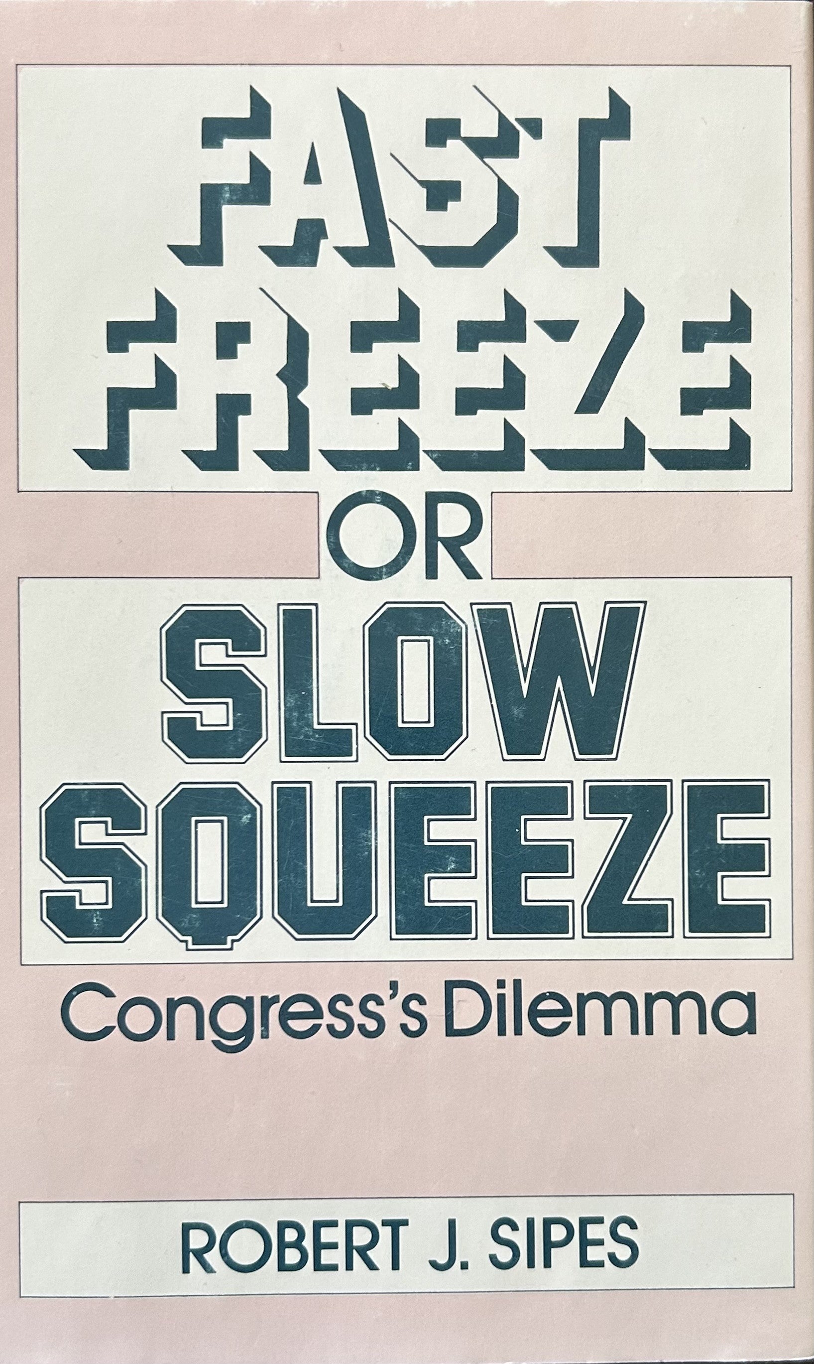 FAST FREEZE OR SLOW SQUEEZE Congress's Dilemna