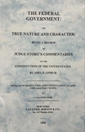 THE FEDERAL GOVERNMENT: Its True Nature and Character