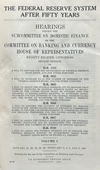 THE FEDERAL RESERVE SYSTEM AFTER FIFTY YEARS (Expanded version from Committee of Banking & Currency)
