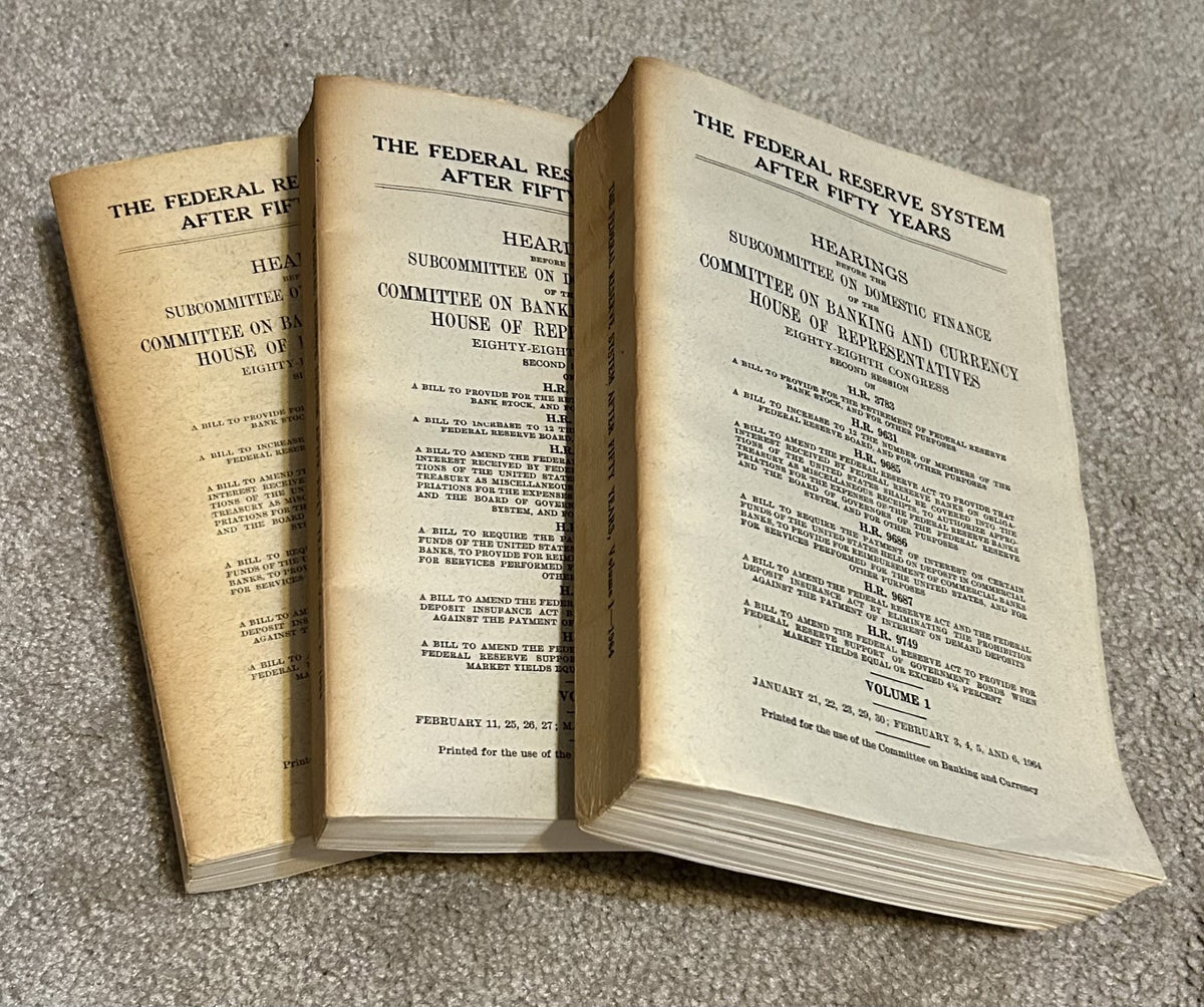 THE FEDERAL RESERVE AFTER FIFTY YEARS: Complete 3 Vol Set - US Hearings