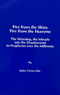 FIRE FROM THE SKIES, FIRE FROM THE HEAVENS: The Warning, the Miracle and the Chastisement in Prophecies over the Millennia