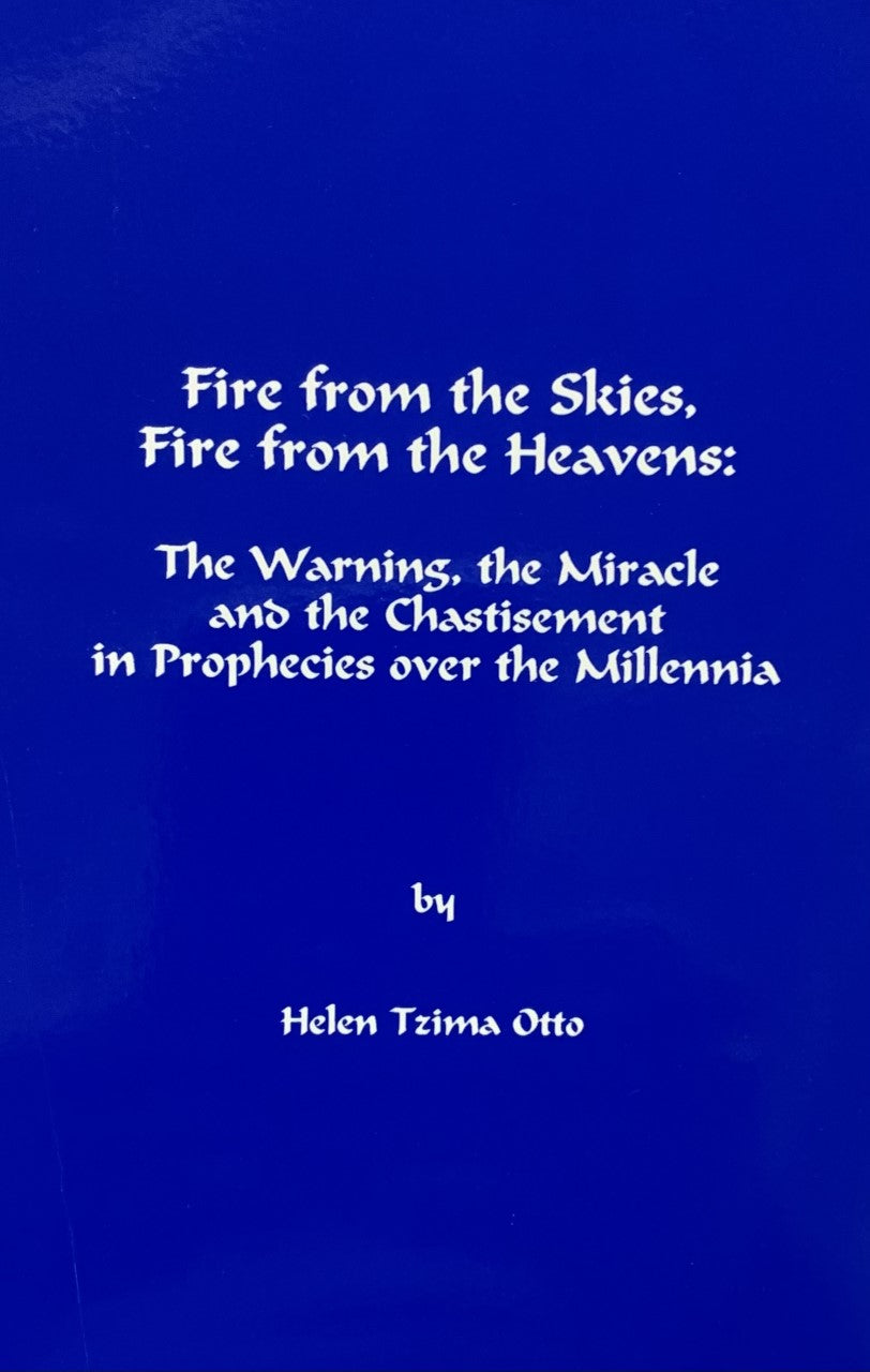 FIRE FROM THE SKIES, FIRE FROM THE HEAVENS: The Warning, the Miracle and the Chastisement in Prophecies over the Millennia