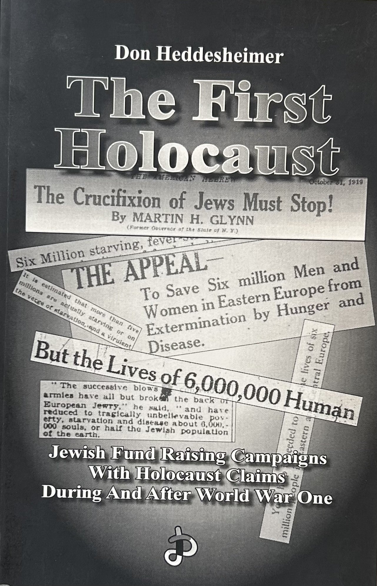 THE FIRST HOLOCAUST: Jewish Fund Raising Campaigns with Holocaust Claims During and After World War One