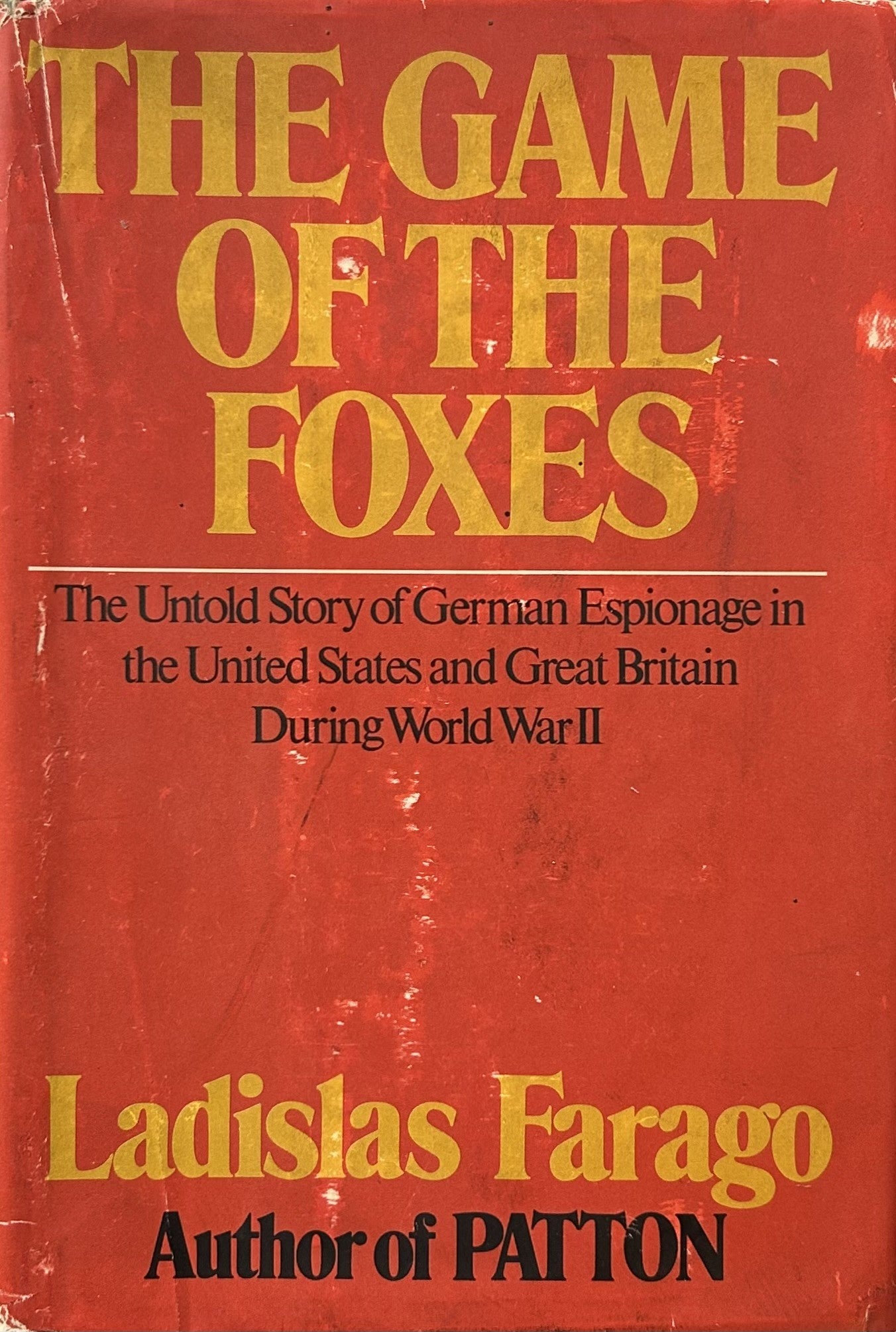 THE GAME OF THE FOXES The Untold Story of German Espionage in US and UK During WWII