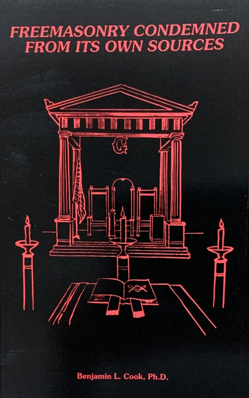 FREEMASONRY CONDEMNED FROM ITS OWN SOURCES