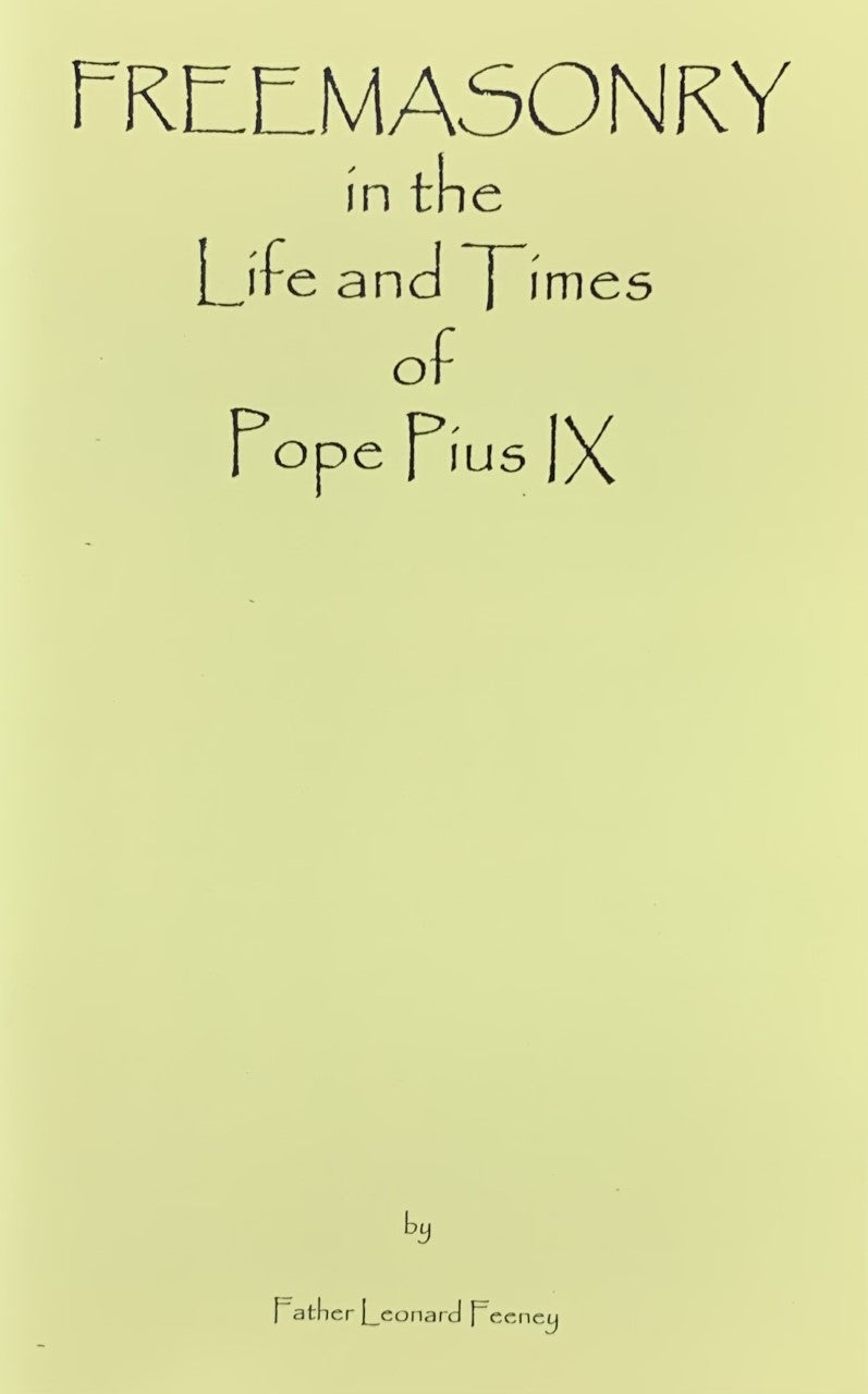 FREEMASONRY IN THE LIFE AND TIMES OF POPE PIUS IX