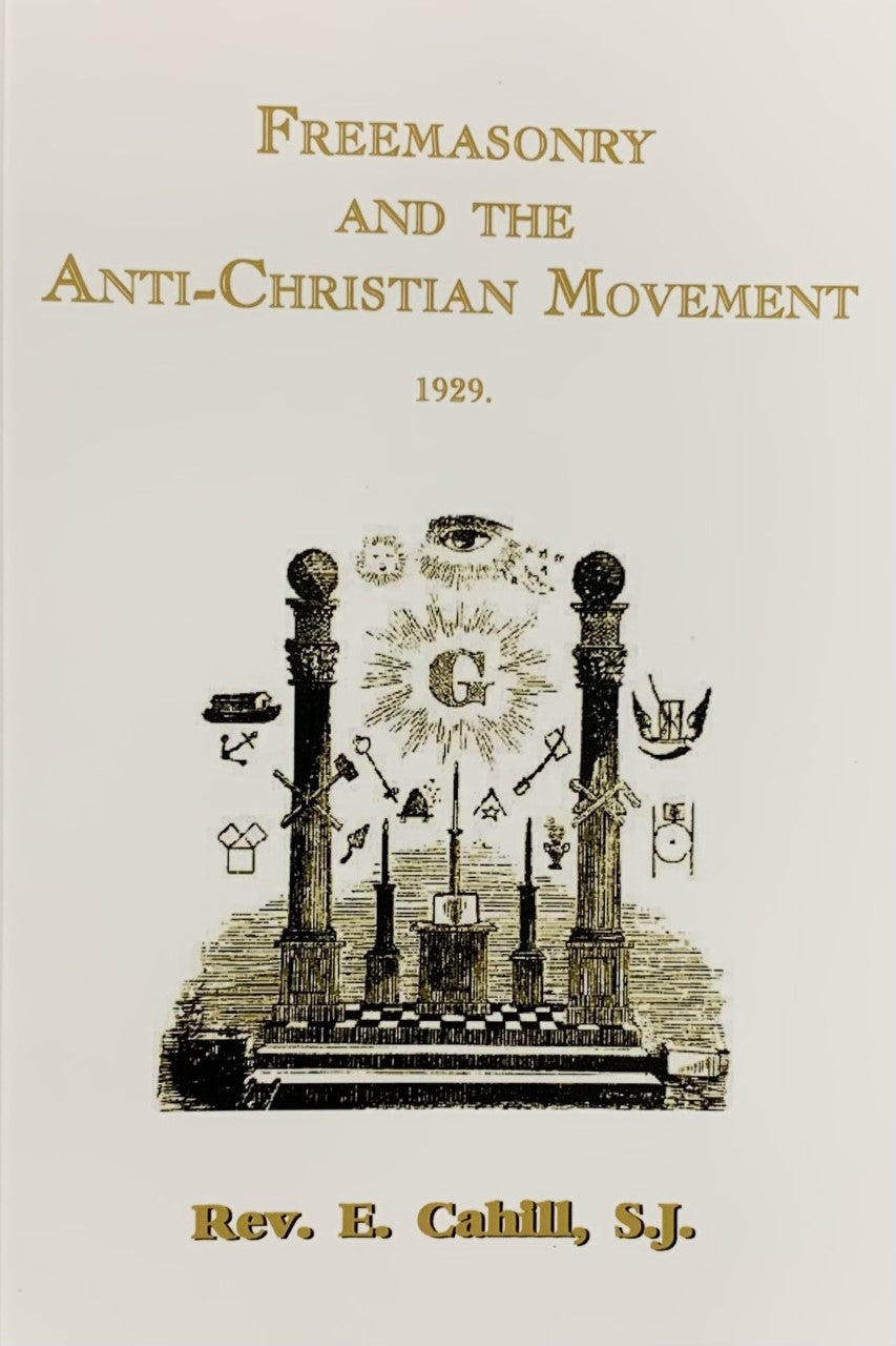 FREEMASONRY and the Anti-Christian Movement (Assault on Governments & the Church)