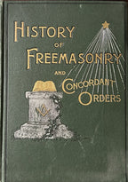 HISTORY OF FREEMASONRY and CONCORDANT ORDERS