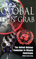 GLOBAL GUN GRAB: U.N. Campaign to Disarm Americans