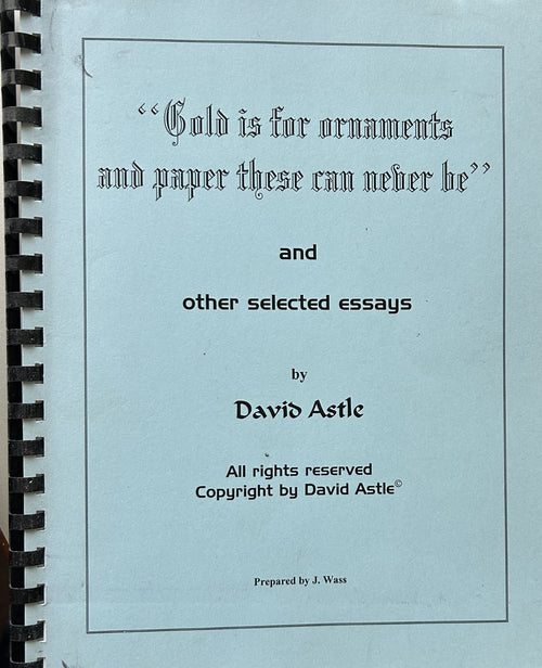 "GOLD IS FOR ORNAMENTS AND PAPER THESE CAN NEVER BE" & Selected $ Essays