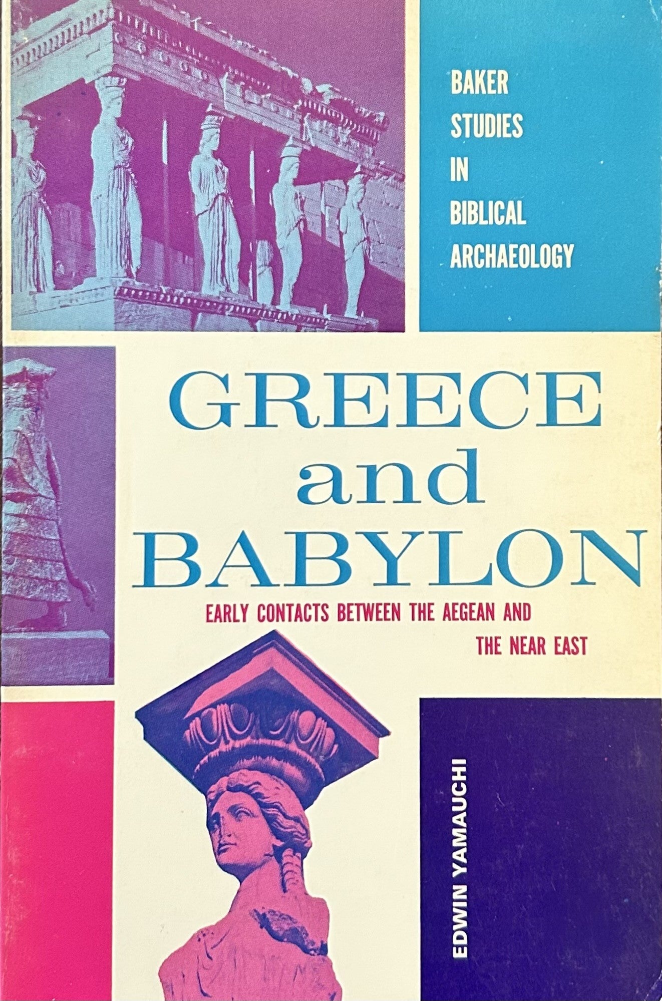 GREECE AND BABYLON Early Contacts between the Agean and The Near East