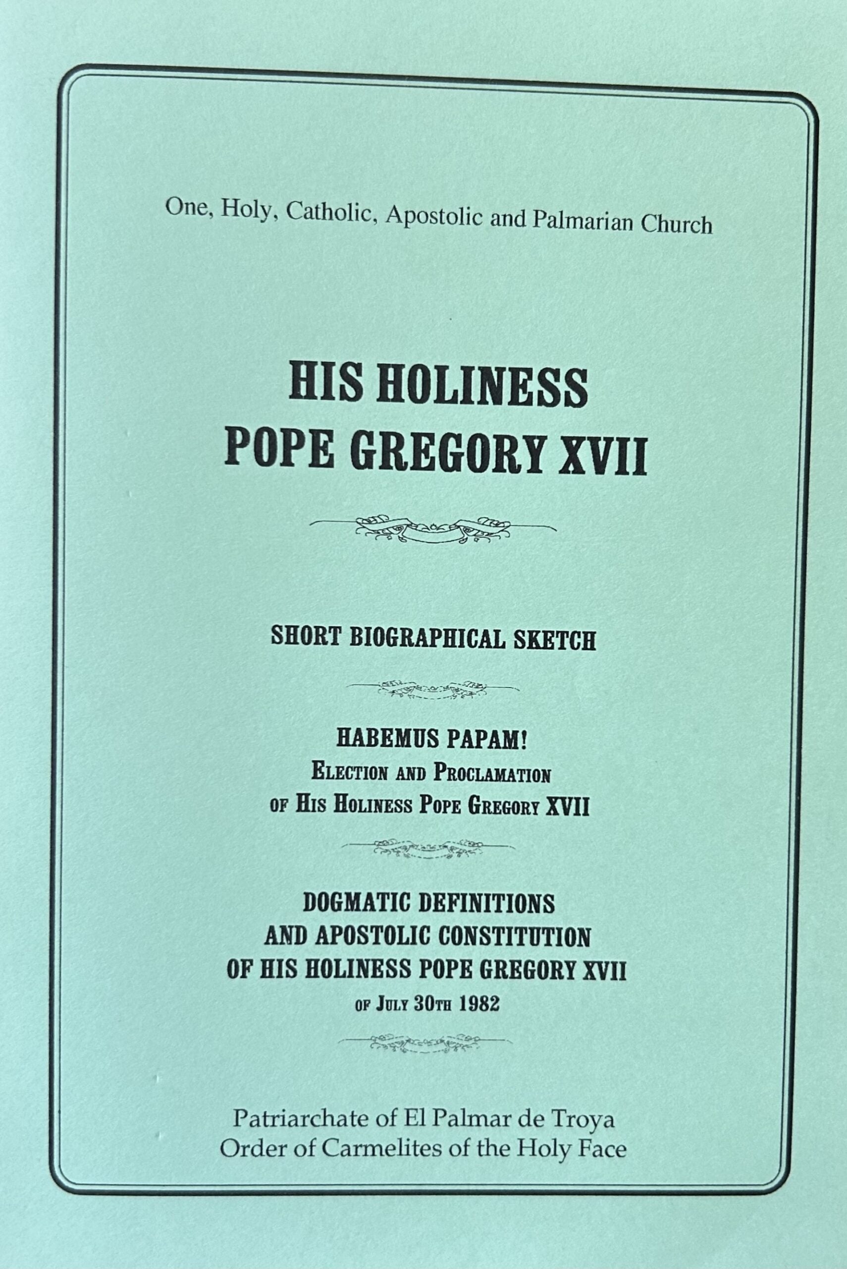 HIS HOLINESS POPE GREGORY XVII - Biographical Sketch, Proclamation, Dogmatic Definitions and more...