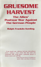 GRUESOME HARVEST: The Allies' Postwar War Against The German People
