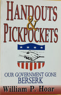 HANDOUTS & PICKPOCKETS - Our Government Gone Beserk