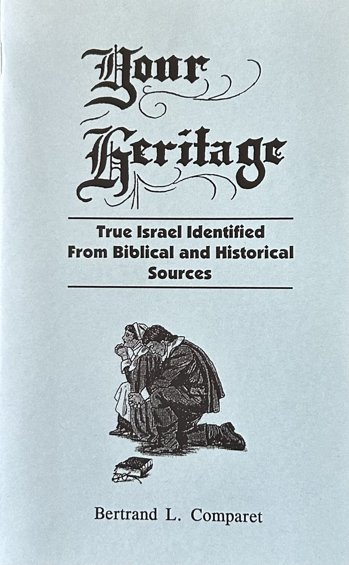YOUR HERITAGE: True Israel Identified from Biblical and Historic Sources