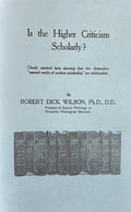 IS THE HIGHER CRITICISM of the O.T. Bible SCHOLARLY?