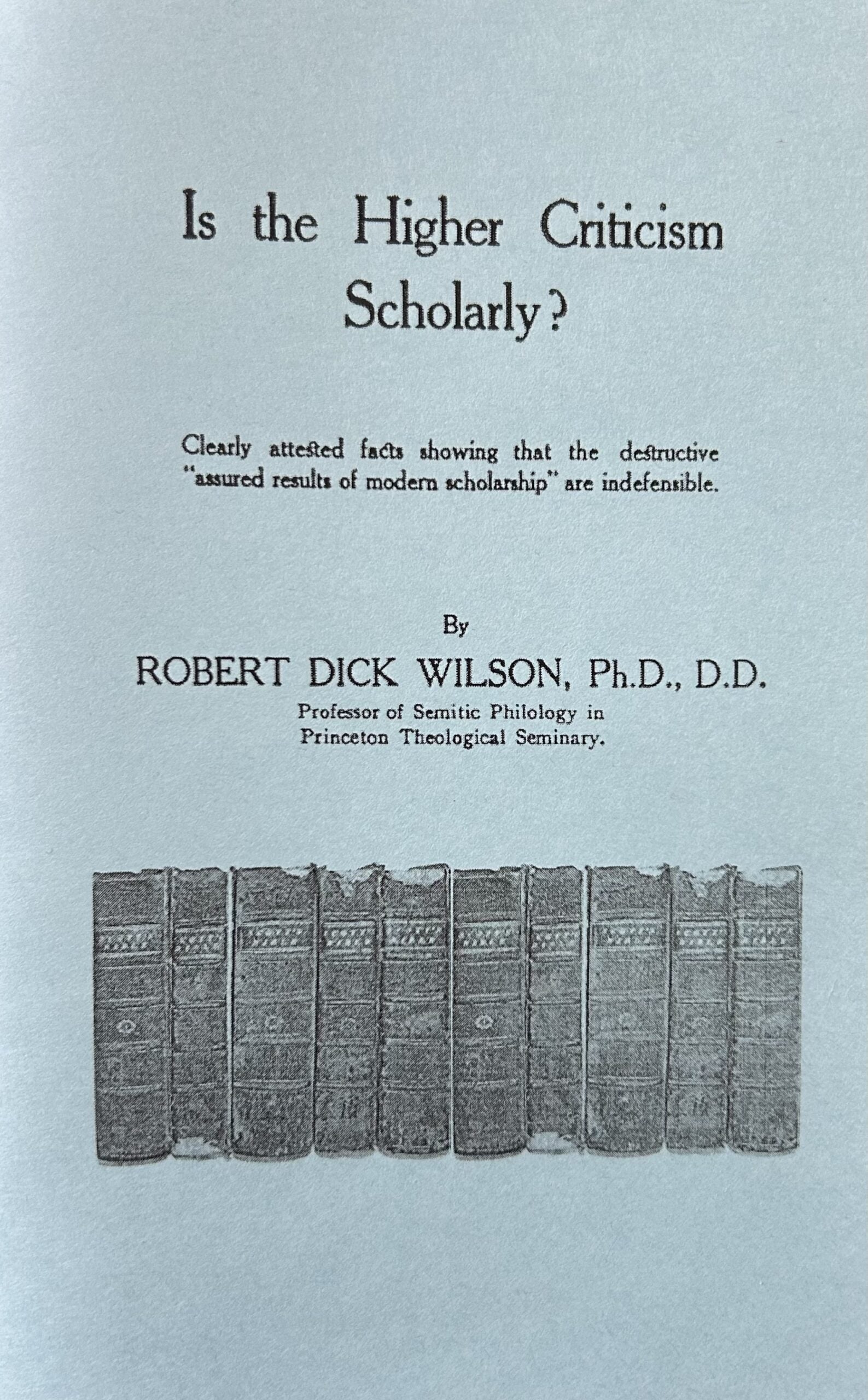IS THE HIGHER CRITICISM of the O.T. Bible SCHOLARLY?