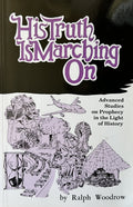 HIS TRUTH MARCHES ON (advanced Studies on Prophecy in the Light of History