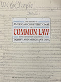 THE HISTORY OF AMERICAN CONSTITUTIONAL OR COMMON LAW With Commentary Concerning Equity and Merchant Law