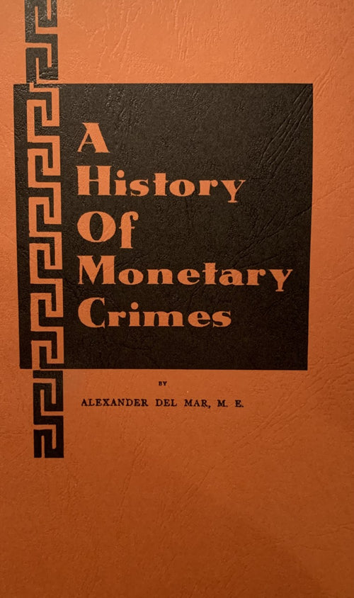 A HISTORY OF MONETARY CRIMES