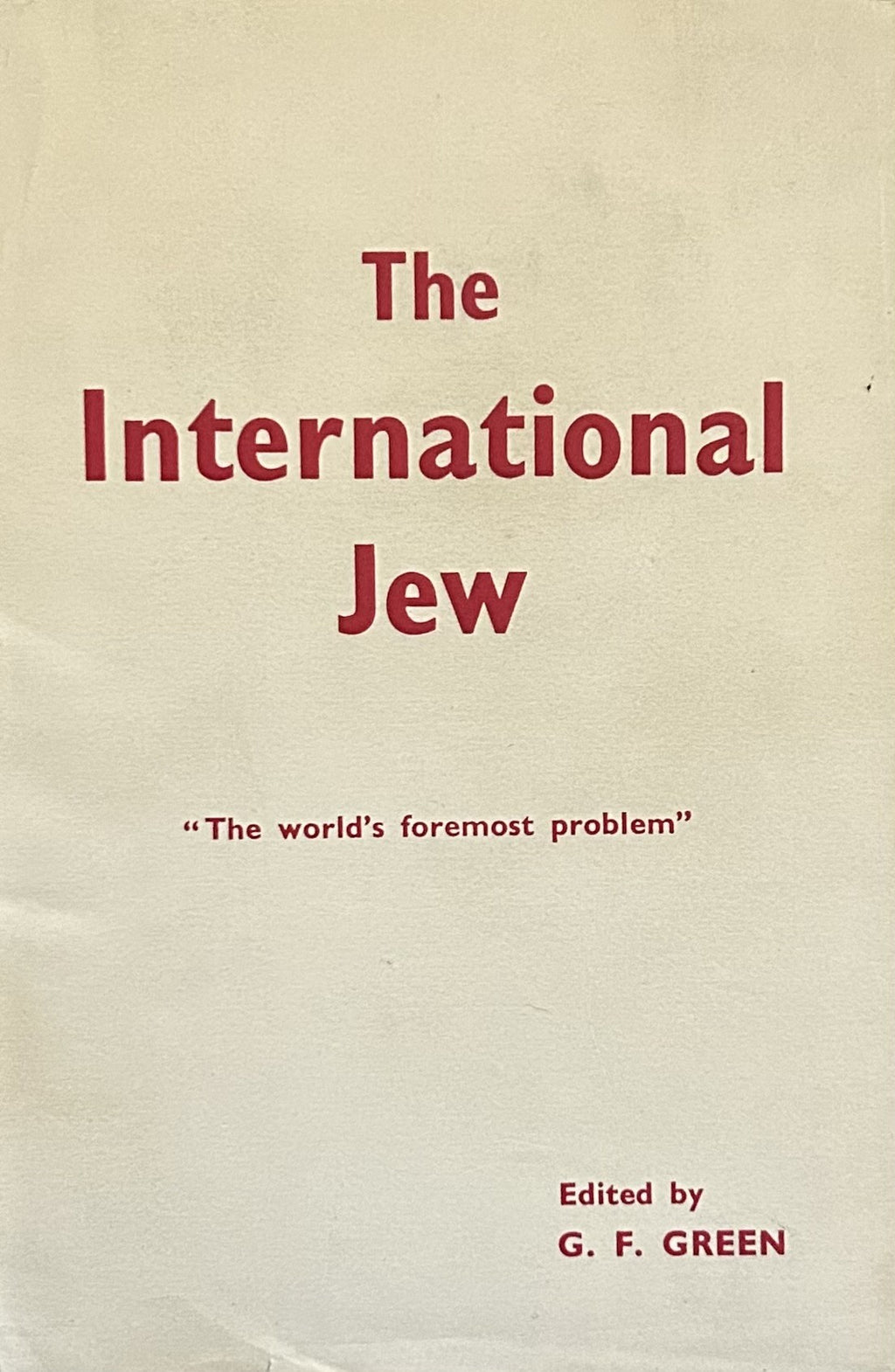 THE INTERNATIONAL JEW (edited by G.F. Green, England, 1949)