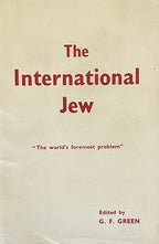 THE INTERNATIONAL JEW (edited by G.F. Green, England, 1949)