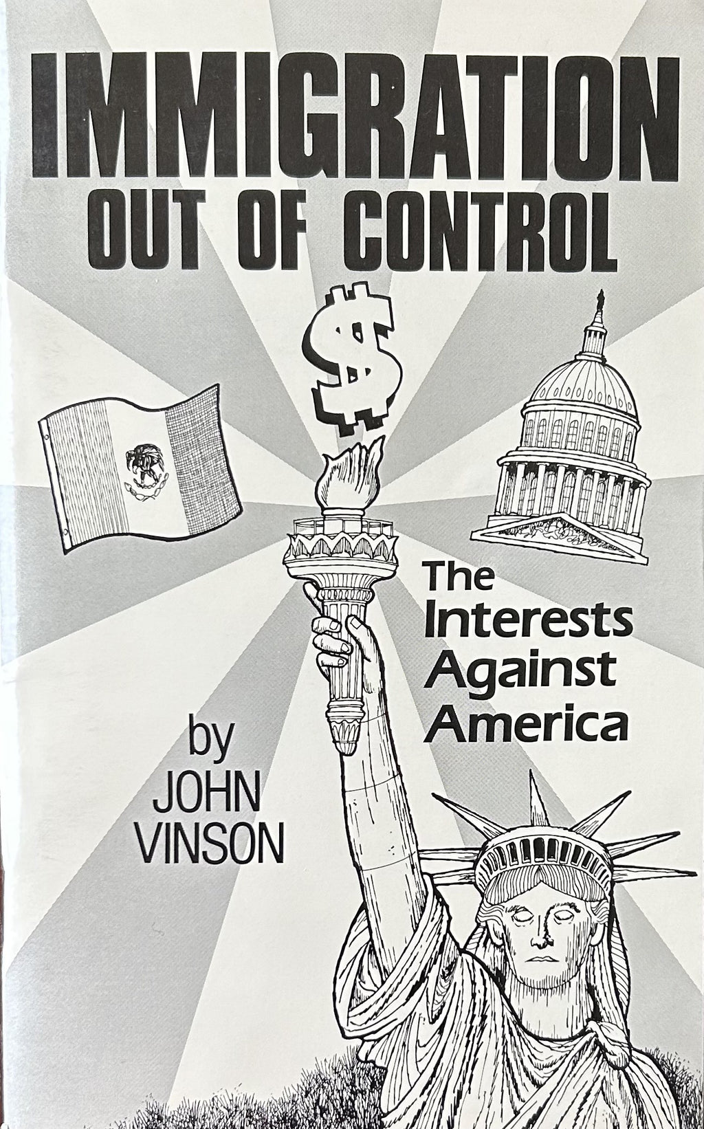 IMMIGRATION OUT OF CONTROL The Interests Against America