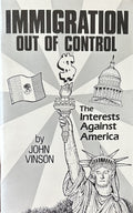 IMMIGRATION OUT OF CONTROL The Interests Against America