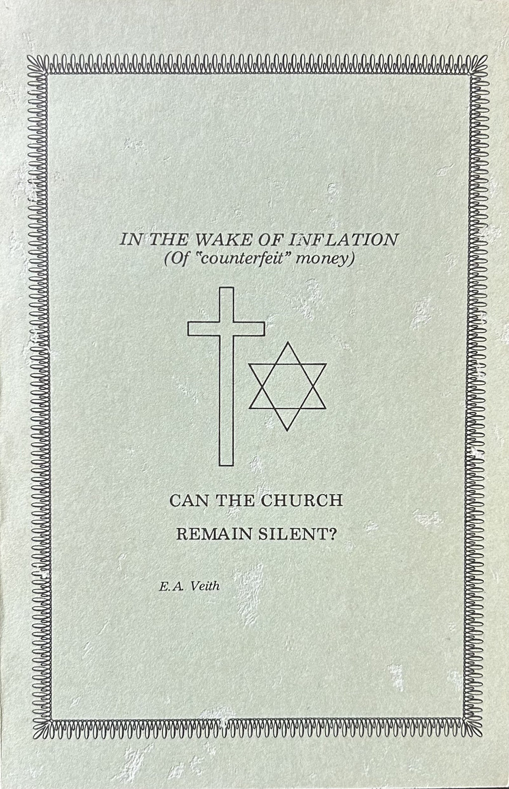IN THE WAKE OF INFLATION (Of Counterfeit Money) Can the Church Remain Silent?
