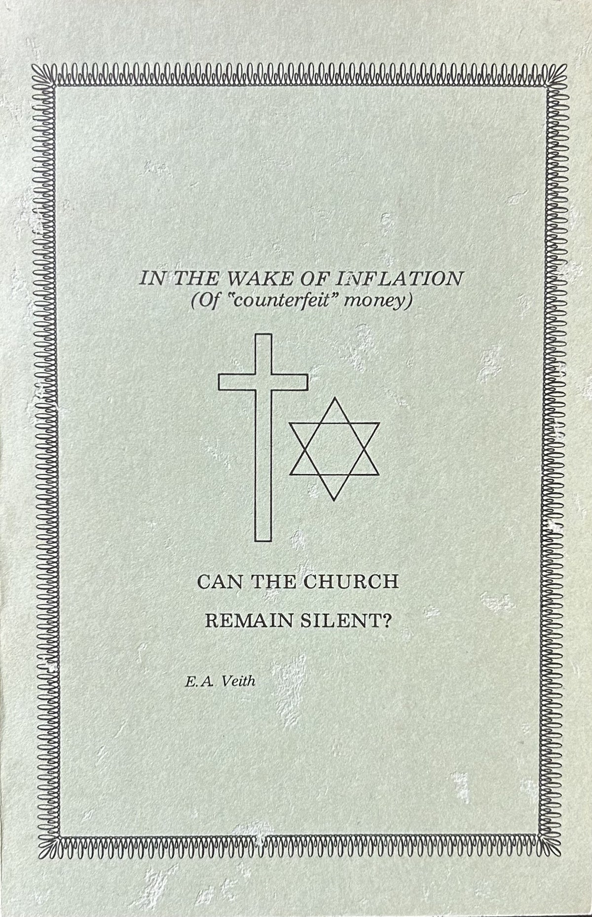 IN THE WAKE OF INFLATION (Of Counterfeit Money) Can the Church Remain Silent?