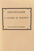 INDIVIDUALISM: A System of Politics