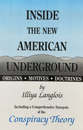 INSIDE THE NEW AMERICAN UNDERGROUND: Origins, Motives and Doctrines