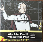 WHY JOHN PAUL II WAS NOT THE POPE  (3 programs on 1 DVD)