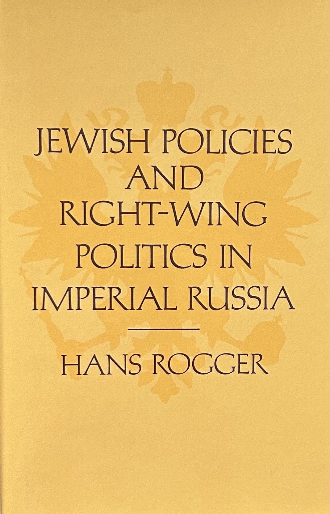 JEWISH POLICIES AND RIGHT-WING POLITICS IN IMPERIAL RUSSIA