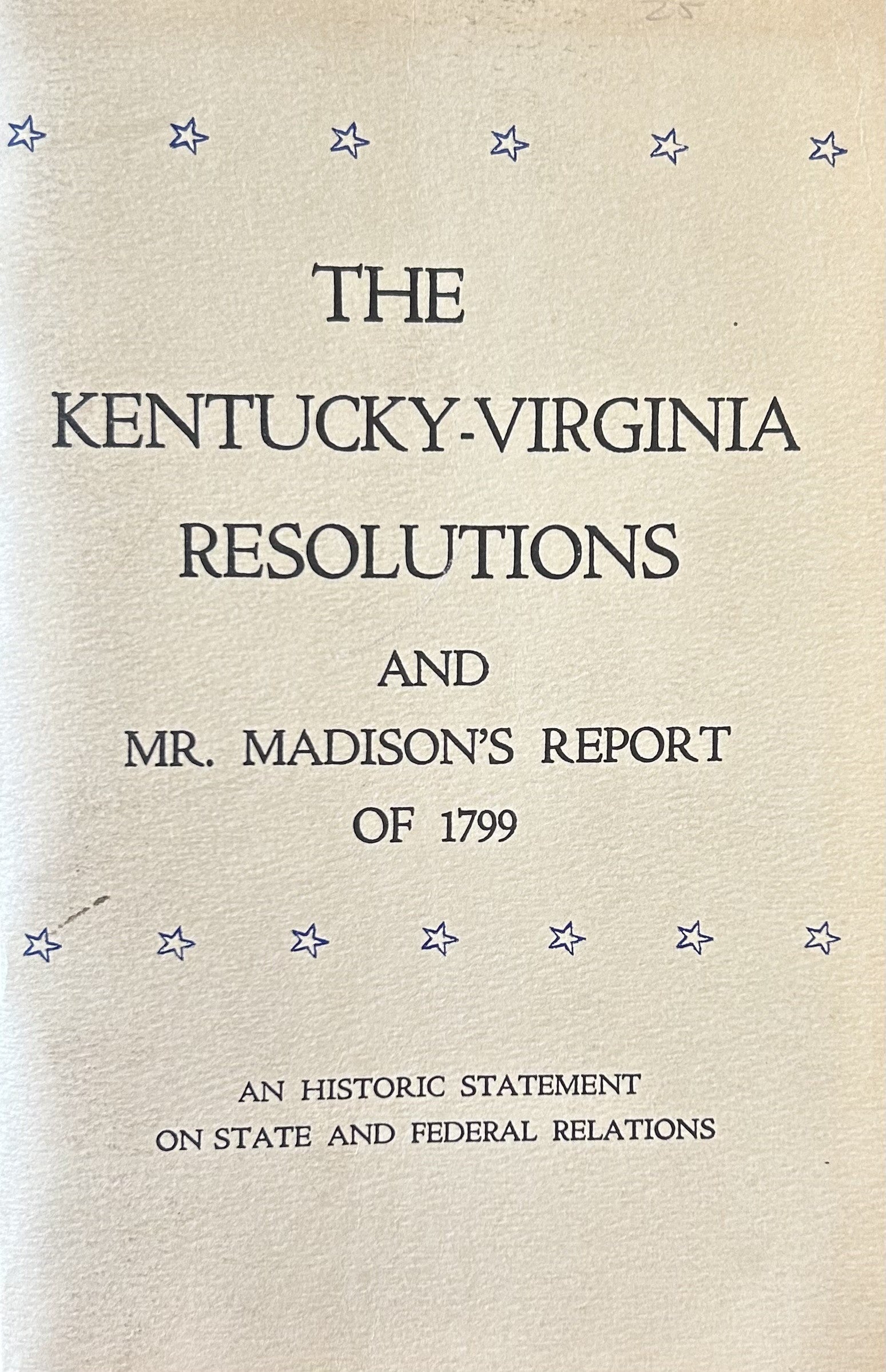 THE KENTUCKY-VIRGINIA RESOLUTIONS & Mr. Madison's Report of 1799