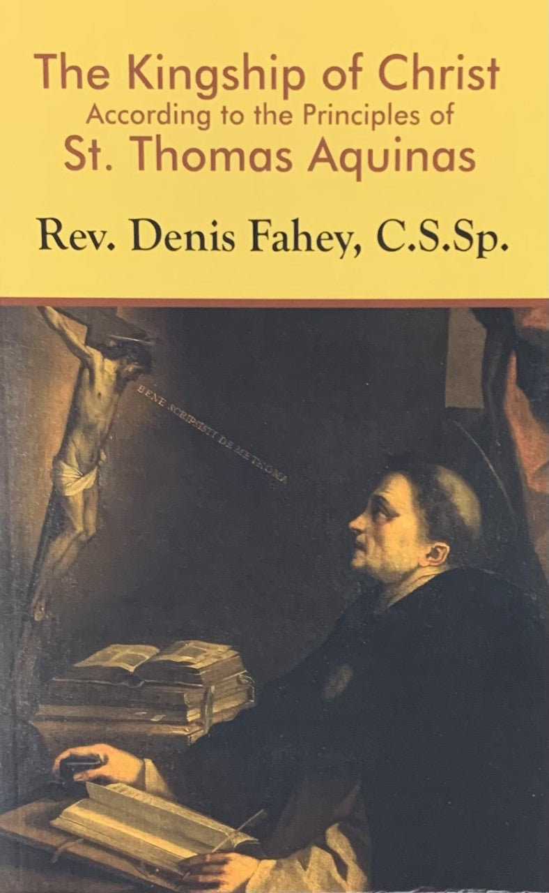 THE KINGSHIP OF CHRIST ACCORDING TO THE PRINCIPLES OF ST. THOMAS AQUINAS