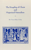 THE KINGSHIP OF CHRIST AND ORGANIZED NATURALISM