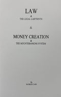 LAW and the Legal Labyrinth & MONEY CREATION and the Mountebanking System (2 books in 1)