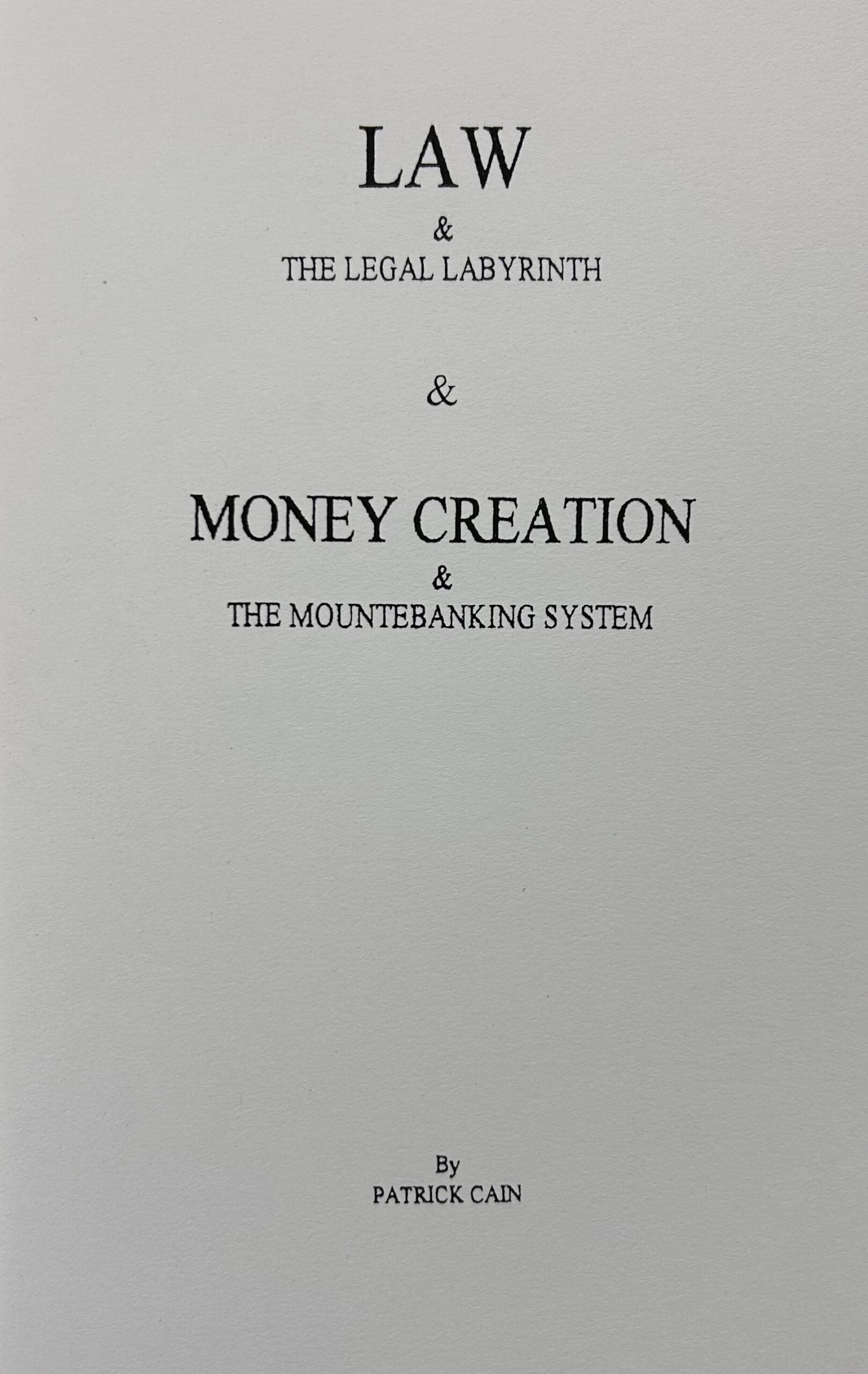 LAW and the Legal Labyrinth & MONEY CREATION and the Mountebanking System (2 books in 1)