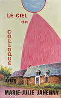 LE CIEL EN COLLOQUE AVEC Maraie-Julie Jahenny (French)