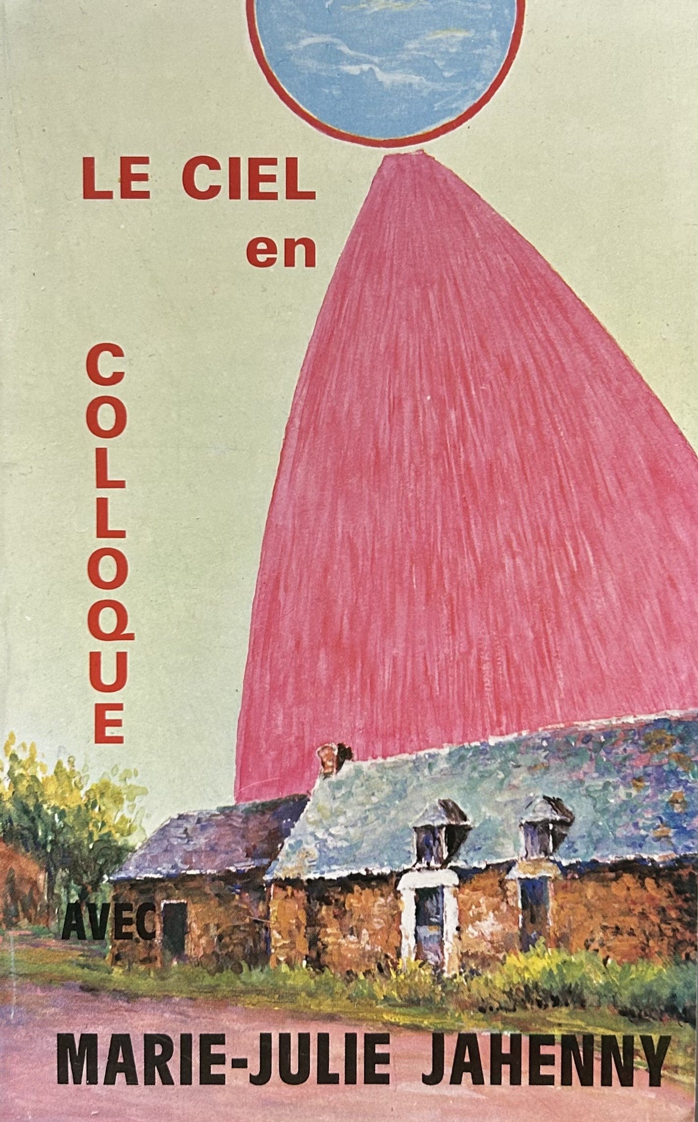 LE CIEL EN COLLOQUE AVEC Maraie-Julie Jahenny (French)