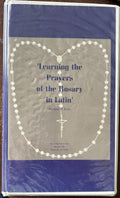 LEARNING THE PRAYERS OF THE ROSARY IN LATIN