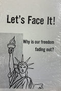 LET'S FACE IT!  Why Is Our Freedom Fading Out?