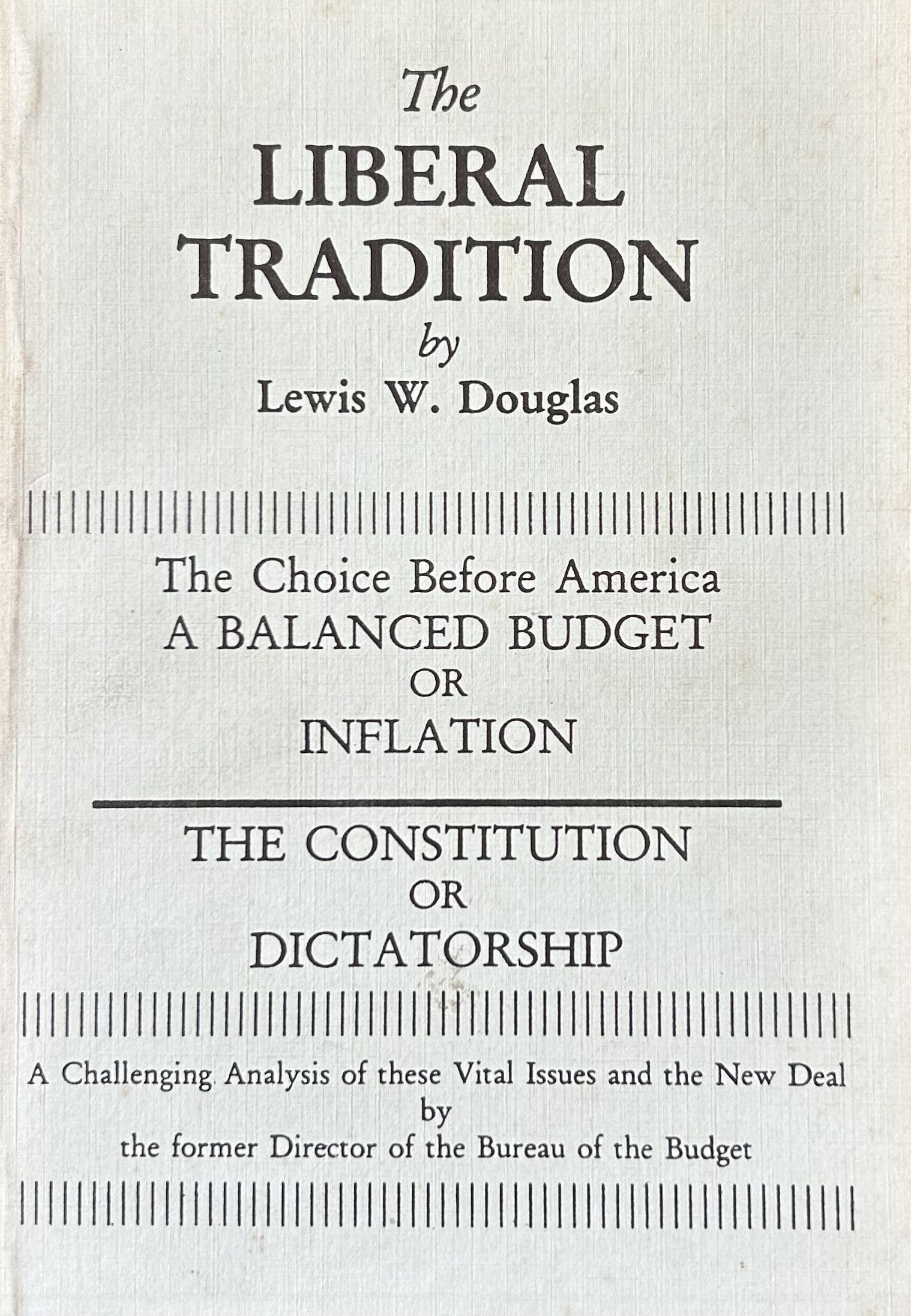 THE LIBERAL TRADITION: Balanced Budget or Inflation; Constitution or Dictatorship