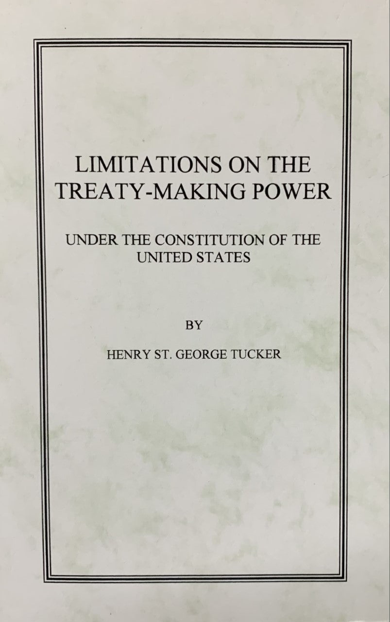 LIMITATIONS ON THE TREATY-MAKING POWER Under the Constitution of the United States