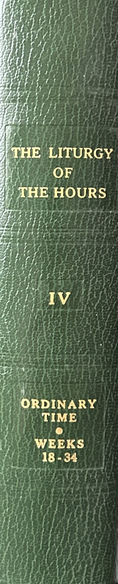 Liturgy of the Hours (Vol. 4): Volume IV: Ordinary Time Weeks 18-34
