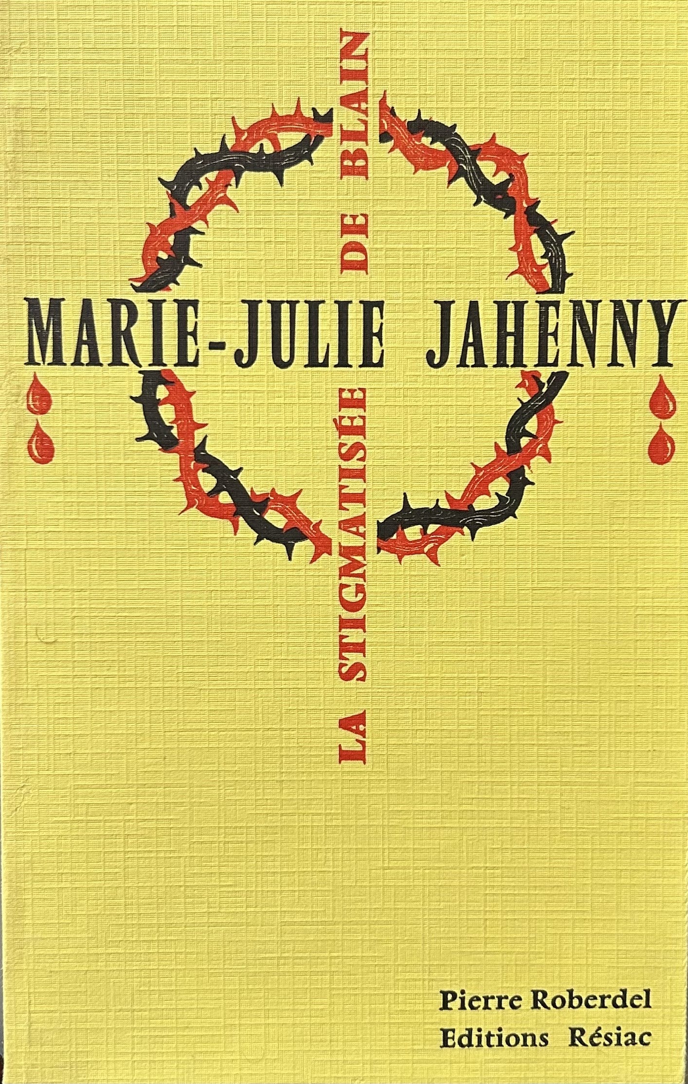 Marie-Julie Jahenny LA STIGMATISSE DE BLAIN 1850-1941 (French)