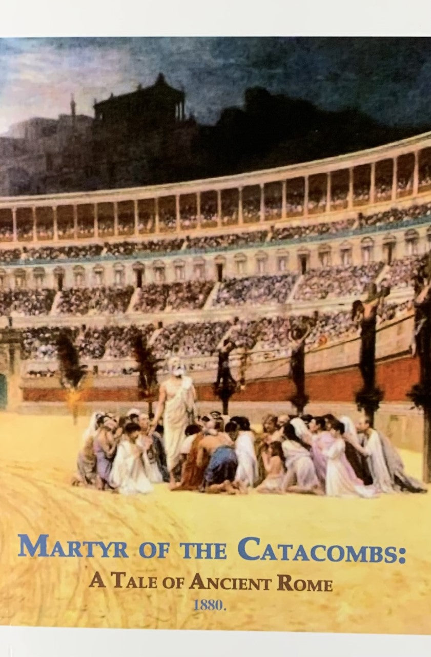 MARTYR OF THE CATACOMBS: A Tale of Ancient Rome