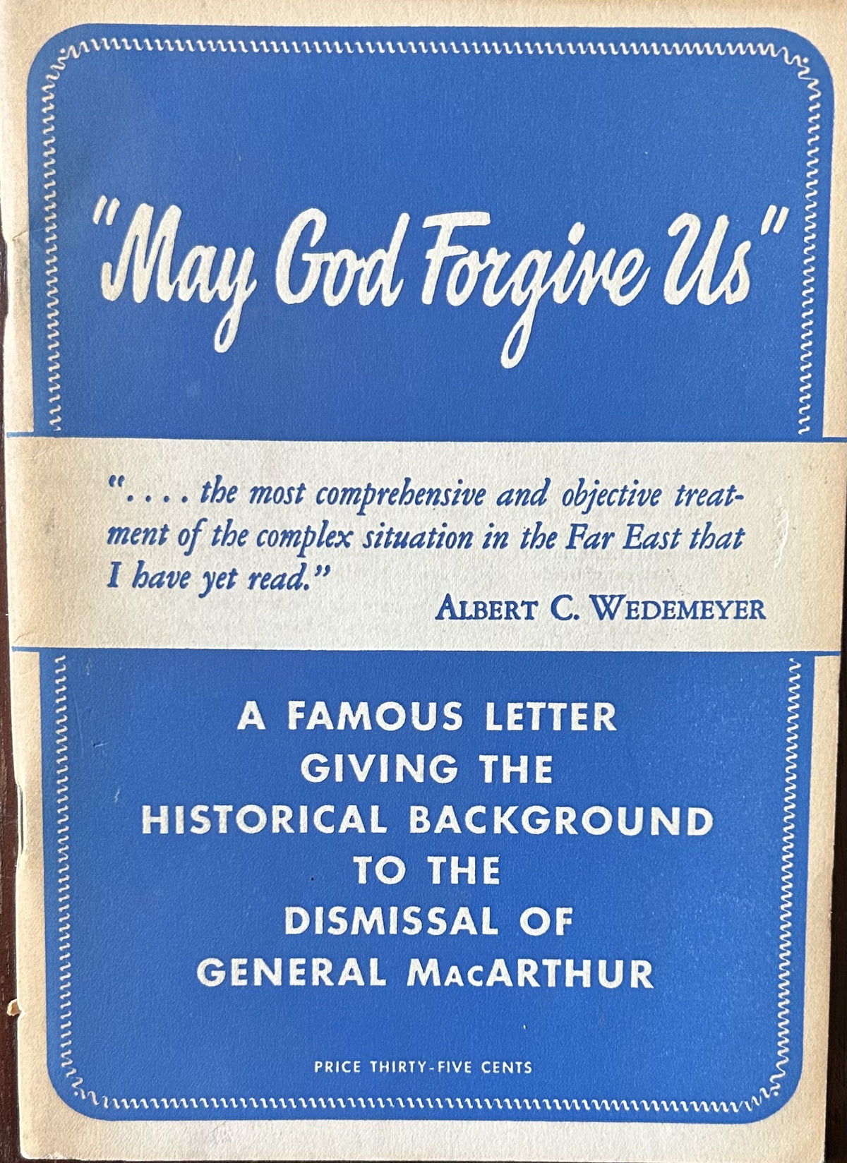 "MAY GOD FORGIVE US" ...Dismissal of General MacArthur